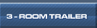 3 Room Trailers