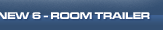6 Room Trailer