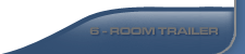All New 6 - Room Trailer